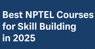 Best NPTEL Courses for Skill Building in 2025